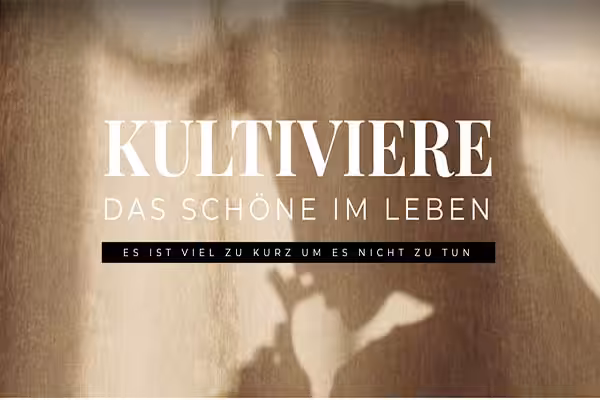 kultiviere das schöne im leben